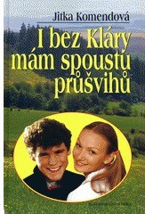 I BEZ KLÁRY MÁM SPOUSTU PRŮŠVIHŮ